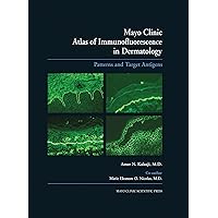 Mayo Clinic Atlas of Immunofluorescence in Dermatology: Patterns and Target Antigens Mayo Clinic Atlas of Immunofluorescence in Dermatology: Patterns and Target Antigens Hardcover Kindle Paperback