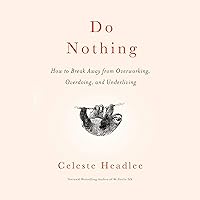 Do Nothing: How to Break Away from Overworking, Overdoing, and Underliving Do Nothing: How to Break Away from Overworking, Overdoing, and Underliving Audible Audiobook Paperback Kindle Hardcover
