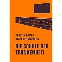 Die Schule der Trunkenheit (German Edition) Die Schule der Trunkenheit (German Edition) Kindle Hardcover
