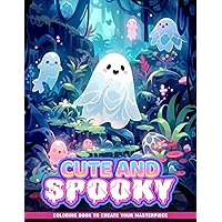 Cute and Spooky Coloring Book: Adorable Creepy Creatures Coloring Pages For Color And Anxiety Stress