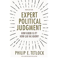 Expert Political Judgment: How Good Is It? How Can We Know? - New Edition Expert Political Judgment: How Good Is It? How Can We Know? - New Edition Paperback Audible Audiobook Kindle Hardcover Mass Market Paperback