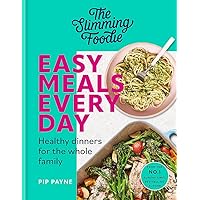 The Slimming Foodie Easy Meals Every Day: Healthy Dinners for the Whole Family The Slimming Foodie Easy Meals Every Day: Healthy Dinners for the Whole Family Kindle Hardcover