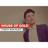House Of Gold in the Style of TWENTY ØNE PILØTS