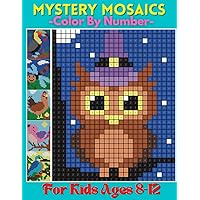 Mystery Mosaics Color By Number For Kids Ages 8-12: Coloring Book with Fun, Easy, and Relaxing Coloring Pages (Large Print Colour By Number Colouring Book) Mystery Mosaics Color By Number For Kids Ages 8-12: Coloring Book with Fun, Easy, and Relaxing Coloring Pages (Large Print Colour By Number Colouring Book) Paperback