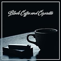 Black Coffee and Cigarette – Relaxing Jazz Music for Small and Cozy Cafes Black Coffee and Cigarette – Relaxing Jazz Music for Small and Cozy Cafes MP3 Music