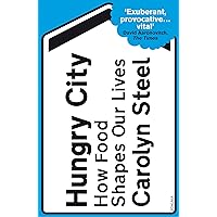 Hungry City: How Food Shapes Our Lives Hungry City: How Food Shapes Our Lives Kindle Paperback