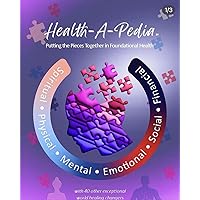 Health-A-Pedia: Putting the Pieces Together In Foundational Health Health-A-Pedia: Putting the Pieces Together In Foundational Health Kindle Paperback Hardcover