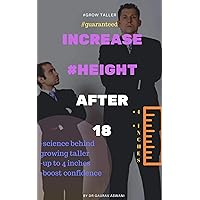 How To Grow Taller After 18: increase your height up to 4 inches,complete science behind grow taller,exercises,visual trick to look taller