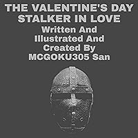 The Valentine's Day Stalker In Love: The Valentine's Day Stalker In Love The Valentine's Day Stalker In Love: The Valentine's Day Stalker In Love Kindle Paperback