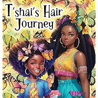 T'shai's Hair Journey T'shai's Hair Journey Hardcover Paperback