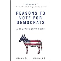 Reasons to Vote for Democrats: A Comprehensive Guide Reasons to Vote for Democrats: A Comprehensive Guide Paperback
