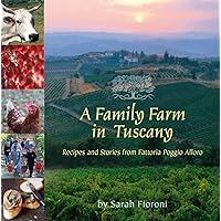 A Family Farm in Tuscany: Recipes and Stories from Fattoria Poggio Alloro A Family Farm in Tuscany: Recipes and Stories from Fattoria Poggio Alloro Paperback