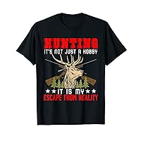 Hunting It's Not Just A Hobby It Is My Escape Funny Hunter T-Shirt