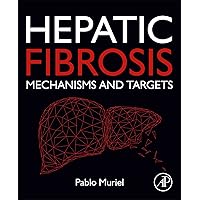Hepatic Fibrosis: Mechanisms and Targets Hepatic Fibrosis: Mechanisms and Targets Kindle Paperback