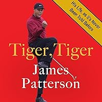 Tiger, Tiger: His Life, As It’s Never Been Told Before Tiger, Tiger: His Life, As It’s Never Been Told Before Hardcover Audible Audiobook Kindle Paperback