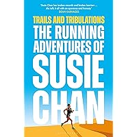 Trails and Tribulations: The Running Adventures of Susie Chan Trails and Tribulations: The Running Adventures of Susie Chan Hardcover Kindle