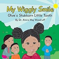 My Wiggly Smile: Olive's Stubborn Little Tooth