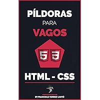 Píldoras para VAGOS: HTML/CSS: Aprende y domina HTML y CSS de novato a experto (Spanish Edition) Píldoras para VAGOS: HTML/CSS: Aprende y domina HTML y CSS de novato a experto (Spanish Edition) Kindle Paperback