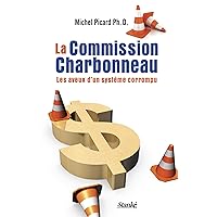 La Commission Charbonneau: Les aveux d'un système corrompu (French Edition) La Commission Charbonneau: Les aveux d'un système corrompu (French Edition) Kindle