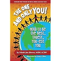 The One and Only You! How to Be the Best, Truest, You-est You The One and Only You! How to Be the Best, Truest, You-est You Paperback