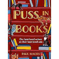 Puss in Books: Our best-loved writers on their best-loved cats Puss in Books: Our best-loved writers on their best-loved cats Hardcover Kindle