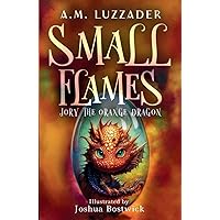 Small Flames: Jory the Orange Dragon Small Flames: Jory the Orange Dragon Paperback Kindle