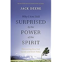 Why I Am Still Surprised by the Power of the Spirit: Discovering How God Speaks and Heals Today Why I Am Still Surprised by the Power of the Spirit: Discovering How God Speaks and Heals Today Paperback Audible Audiobook Kindle Audio CD