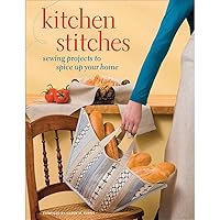 Kitchen Stitches: Sewing Projects to Spice Up Your Home Kitchen Stitches: Sewing Projects to Spice Up Your Home Paperback