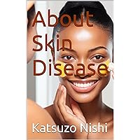 About Skin Disease About Skin Disease Kindle Paperback