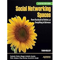 Social Networking Spaces: From Facebook to Twitter and Everything In Between (Beginning) Social Networking Spaces: From Facebook to Twitter and Everything In Between (Beginning) Paperback Mass Market Paperback