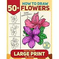 How to Draw 50+ Flowers For Seniors Large Print: How to Draw Book For Adults, Seniors With Large Easy Step-by-Step Instructions To Draw Beautiful Flowers Including Roses, Tulips, Carnations And More How to Draw 50+ Flowers For Seniors Large Print: How to Draw Book For Adults, Seniors With Large Easy Step-by-Step Instructions To Draw Beautiful Flowers Including Roses, Tulips, Carnations And More Paperback