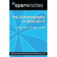 Autobiography of Malcolm X (SparkNotes Literature Guide): Autobiography Malcolm X (SparkNotes Literature Guide Series) Autobiography of Malcolm X (SparkNotes Literature Guide): Autobiography Malcolm X (SparkNotes Literature Guide Series) Kindle Paperback