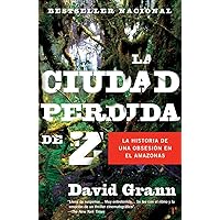 La ciudad perdida de Z / The Lost City of Z (Spanish Edition) La ciudad perdida de Z / The Lost City of Z (Spanish Edition) Paperback Kindle Audible Audiobook