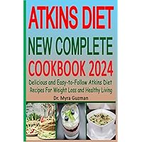 Atkins Diet New Complete Cookbook 2024: Delicious and Easy-to-Follow Atkins Diet Recipes For Weight Loss and Healthy Living Atkins Diet New Complete Cookbook 2024: Delicious and Easy-to-Follow Atkins Diet Recipes For Weight Loss and Healthy Living Paperback Kindle