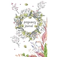 Pregnancy journal: Pregnancy journal for mom and dad -To-Be (What to Expect for the Next 9 Months)