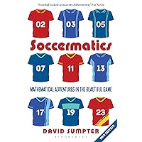 Soccermatics: Mathematical Adventures in the Beautiful Game Pro-Edition (Bloomsbury Sigma) Soccermatics: Mathematical Adventures in the Beautiful Game Pro-Edition (Bloomsbury Sigma) Paperback Kindle Hardcover
