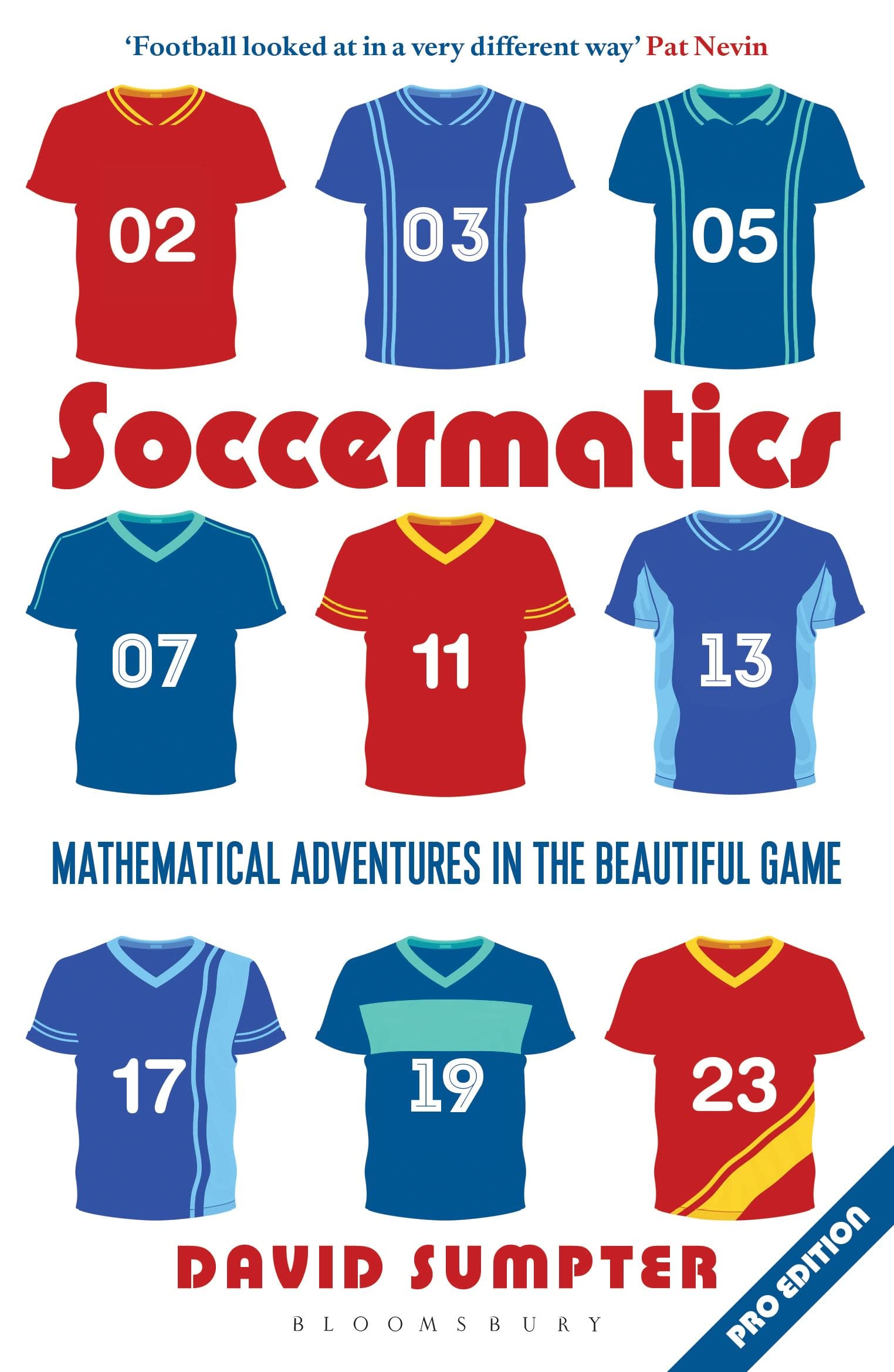 Soccermatics: Mathematical Adventures in the Beautiful Game Pro-Edition (Bloomsbury Sigma)