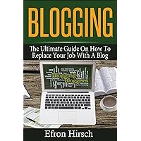 Blogging: The Ultimate Guide On How To Replace Your Job With A Blog (Blogging, Make Money Blogging, Blog, Blogging for Profit, Blogging for Beginners) Blogging: The Ultimate Guide On How To Replace Your Job With A Blog (Blogging, Make Money Blogging, Blog, Blogging for Profit, Blogging for Beginners) Paperback Audible Audiobook