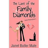 The Last of the Family Diamonds: Women's Humorous Fiction about Starting Over (Izzie Firecracker Book 1) The Last of the Family Diamonds: Women's Humorous Fiction about Starting Over (Izzie Firecracker Book 1) Kindle Paperback