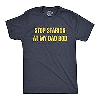 Mens Stop Staring at My Dad BOD Tshirt Funny Father's Day Out of Shape Fitness Graphic Tee