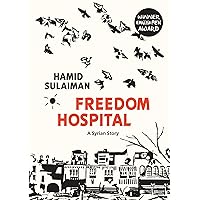 Freedom Hospital: A Syrian Story Freedom Hospital: A Syrian Story Paperback Hardcover