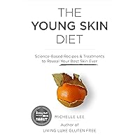 The Young Skin Diet: Science-Based Recipes and Treatments to Reveal Your Best Skin Ever The Young Skin Diet: Science-Based Recipes and Treatments to Reveal Your Best Skin Ever Paperback Kindle