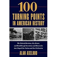 100 Turning Points in American History 100 Turning Points in American History Kindle Paperback Audible Audiobook Hardcover Audio CD