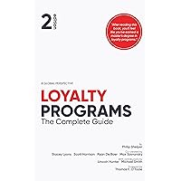 Loyalty Programs: The Complete Guide Loyalty Programs: The Complete Guide Kindle Paperback