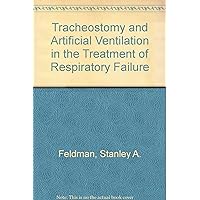 Tracheostomy and artificial ventilation in the treatment of respiratory failure
