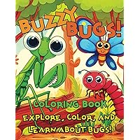 Buzzy Bugs! Coloring Book | Explore, Color, and Learn About Bugs! | For Kids Ages 4-8 | Easy And Fun! | Color and Learn Facts About The Magestic ... More Bug Friends!: A Bug-Filled Discovery! Buzzy Bugs! Coloring Book | Explore, Color, and Learn About Bugs! | For Kids Ages 4-8 | Easy And Fun! | Color and Learn Facts About The Magestic ... More Bug Friends!: A Bug-Filled Discovery! Paperback