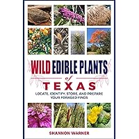 Wild Edible Plants of Texas: Locate, Identify, Store, and Prepare Your Foraged Finds (Forage and Feast Series: Comprehensive Guides to Foraging Across America) Wild Edible Plants of Texas: Locate, Identify, Store, and Prepare Your Foraged Finds (Forage and Feast Series: Comprehensive Guides to Foraging Across America) Paperback Kindle Audible Audiobook Hardcover