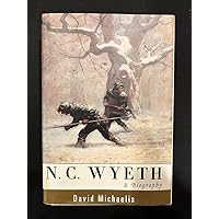N. C. Wyeth: A Biography N. C. Wyeth: A Biography Hardcover Paperback