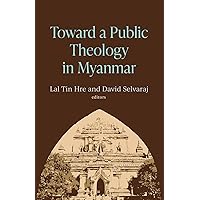 Toward a Public Theology in Myanmar Toward a Public Theology in Myanmar Paperback Kindle