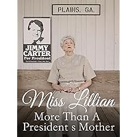 Miss Lillian: More Than A President's Mother